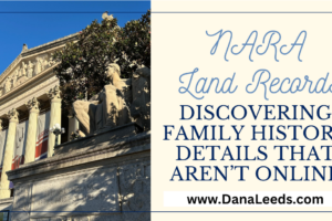 NARA Land Records: Discovering Family History Details That Aren’t Online