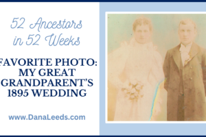 Favorite Photo: My Great Grandparent’s 1895 Wedding (#3 of 52)