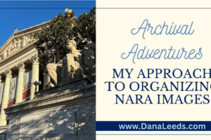 Archival Adventures: My Approach to Organizing NARA Images