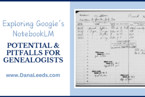 Exploring Google’s NotebookLM: Potential and Pitfalls for Genealogists